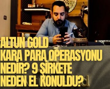 Altun Gold kara para operasyonu nedir? 9 şirkete neden el konuldu?