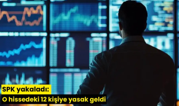 SPK yakaladı: O hissedeki 12 kişiye yasak geldi